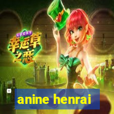 anine henrai